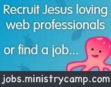 Recruit Jesus Loving Web Professionals - or Find a Job. jobs.ministrycamp.com